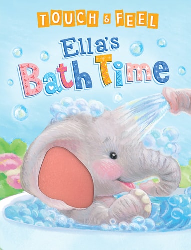 Touch and Feel Ella's Bath Time - Novelty Book - Children's Board Book - Interactive Fun Child's Book