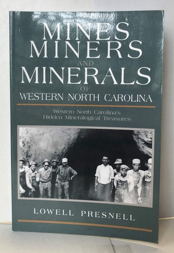 Mines, Miners, and Minerals of Western North Carolina: Western North Carolina's Hidden Mineralogical Treasures
