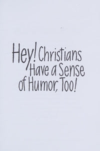 Hey! Christians Have a Sense of Humor, Too!: Lighthearted Jokes & Sayings