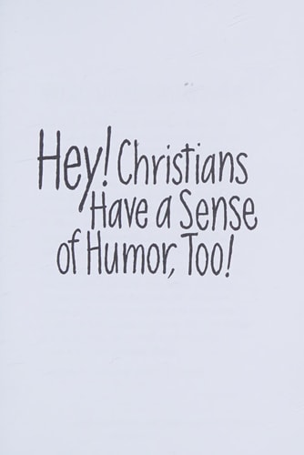 Hey! Christians Have a Sense of Humor, Too!: Lighthearted Jokes & Sayings