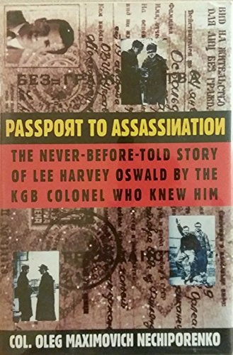 Passport to Assassination: The Never-Before-Told Story of Lee Harvey Oswald by the KGB Colonel Who Knew Him