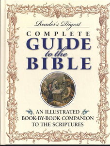 Reader's Digest Complete Guide to the Bible: An Illustrated Book-by-Book Companion to the Scriptures