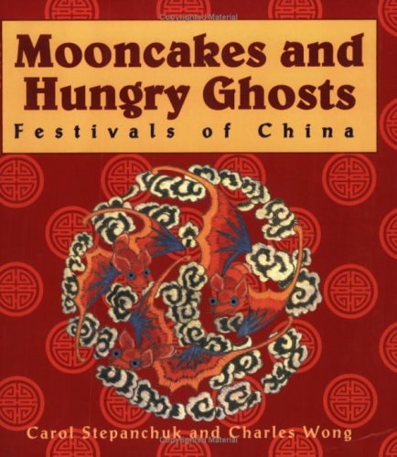 Mooncakes and Hungry Ghosts: Festivals of China