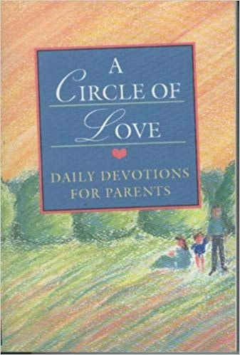 A Circle of Love Daily Devotions for Parents