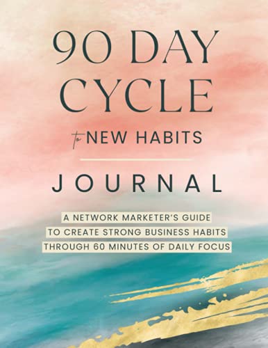 90 Day Cycle to New Habits Journal: 60 Minutes of Daily Focus to Transform Your Life and Achieve Your Goals and Dreams - RHM Bookstore