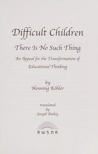 Difficult Children: There Is No Such Thing: An Appeal for the Transformation of Educational Thinking