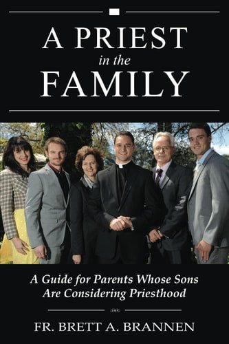 A Priest in the Family A Guide for Parents Whose Sons Are Considering Priesthood