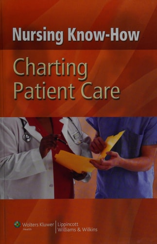 Charting Patient Care (Nursing Know-how)