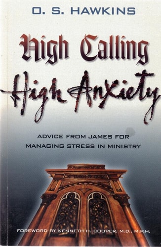 High Calling High Anxiety: Advice from James for Managing Stress in Ministry