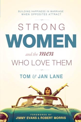 Strong Women and the Men Who Love Them: Building Happiness In Marriage When Opposites Attract