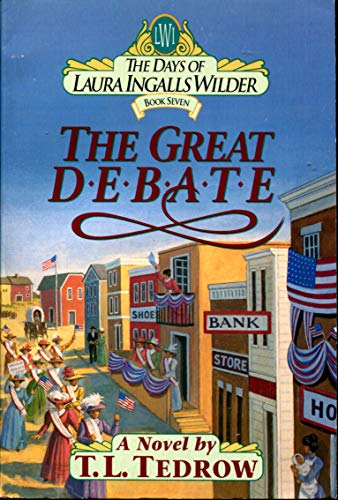 The Great Debate (The Days of Laura Ingalls Wilder, Book 7)