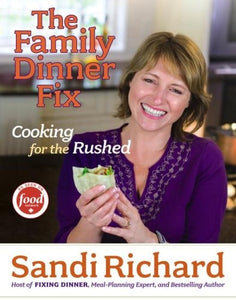 The Family Dinner Fix: Cooking for the Rushed