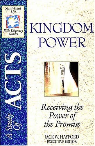 Kingdom Power Receiving the Power of the Promise : a Study in the Book of Acts