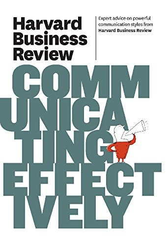 Harvard Business Review on Communicating Effectively (Harvard Business Review Paperback Series)