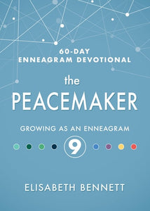 The Peacemaker: Growing as an Enneagram 9 (60-Day Enneagram Devotional)