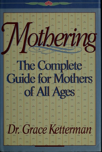 Mothering: A Complete Guide for Mothers of All Ages