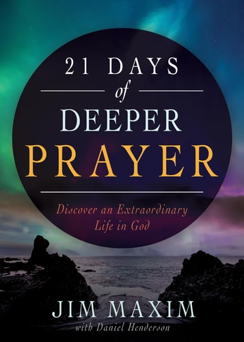 21 Days of Deeper Prayer Discover an Extraordinary Life in God