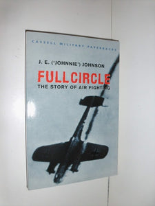 Cassell Military Classics: Full Circle: The Story of Air Fighting