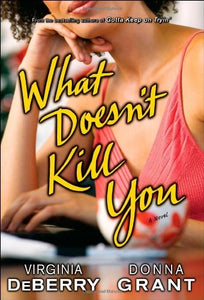 What Doesn't Kill You: A Novel