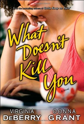 What Doesn't Kill You: A Novel