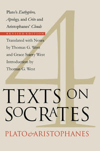 Four Texts on Socrates: Plato's "Euthyphro", "Apology of Socrates", and "Crito" and Aristophanes' "Clouds"