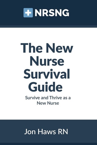 The New Nurse Survival Guide: Survive and Thrive as a New Nurse