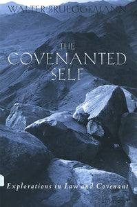 The Covenanted Self: Exploration in Law and Covenant
