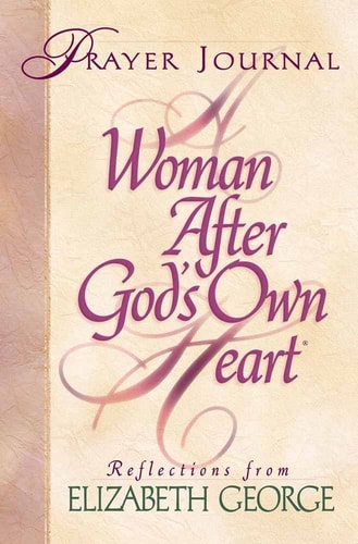 A Woman After God's Own Heart: Prayer Journal