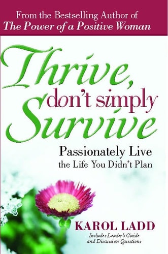 Thrive, Don't Simply Survive Passionately Live the Life You Didn't Plan