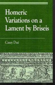 Homeric Variations on Lament by Briseis (Greek Studies: Interdisciplinary Approaches)