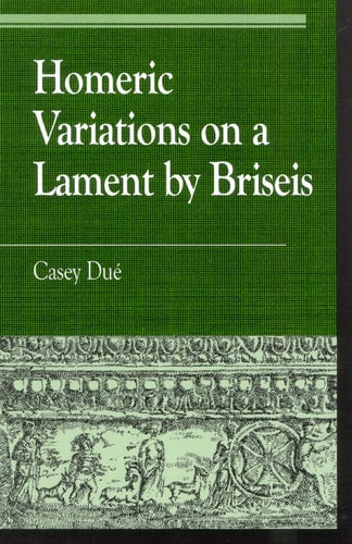 Homeric Variations on Lament by Briseis (Greek Studies: Interdisciplinary Approaches)