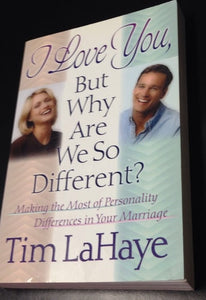 I Love You, but Why Are We So Different?: Making the Most of Personality Differences in Your Marriage