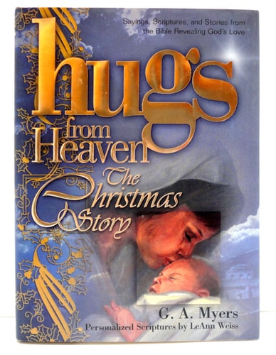 Hugs/Heaven - The Christmas Story: Sayings, Scriptures, and Stories from the Bible Revealing God's Love (The Hugs from Heaven Series)