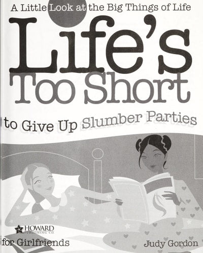 Life's too Short to Give up Slumber Parties: A Little Look at the Big Things in Life (Life's to Short)