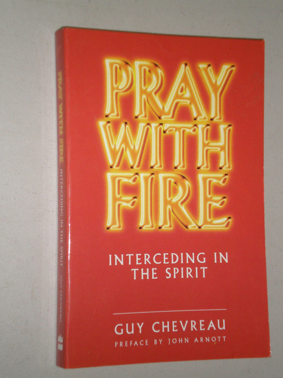 Pray With Fire: Interceding in the Spirit