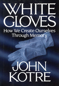 White Gloves: How We Create Ourselves Through Memory