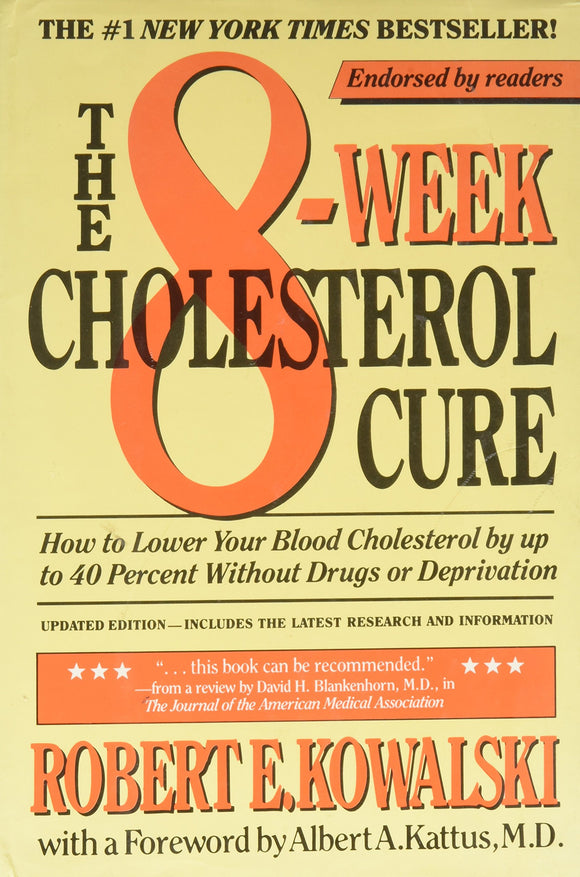 The 8-Week Cholesterol Cure: How to Lower Your Blood Cholesterol by Up to 40 Percent Without Drugs or Deprivation