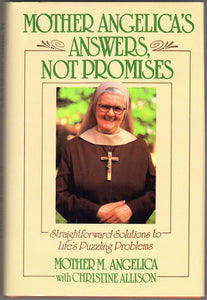 Mother Angelica's Answers, Not Promises: Straightforward Solutions to Life's Puzzling Problems