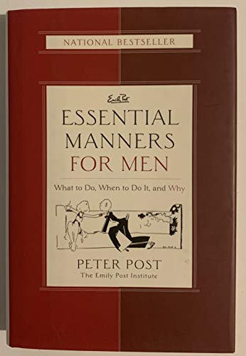 Essential Manners for Men: What to Do, When to Do It, and Why