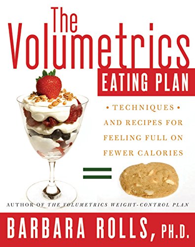 The Volumetrics Eating Plan: Techniques and Recipes for Feeling Full on Fewer Calories (Volumetrics series)