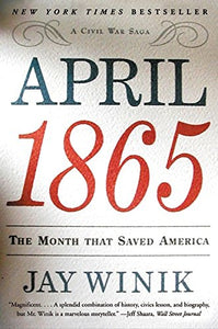 April 1865: The Month That Saved America