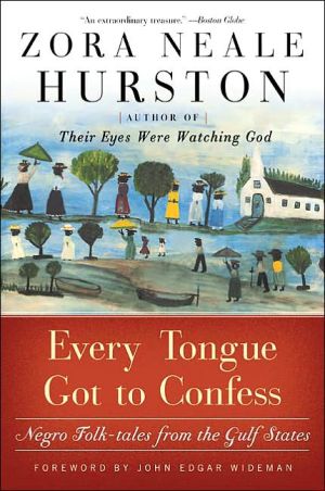 Every Tongue Got to Confess: Negro Folk-tales from the Gulf States