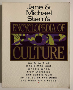 Jane & Michael Stern's Encyclopedia of Pop Culture: An A to Z Guide of Who's Who and What's What, from Aerobics and Bubble Gum to Valley of the Doll