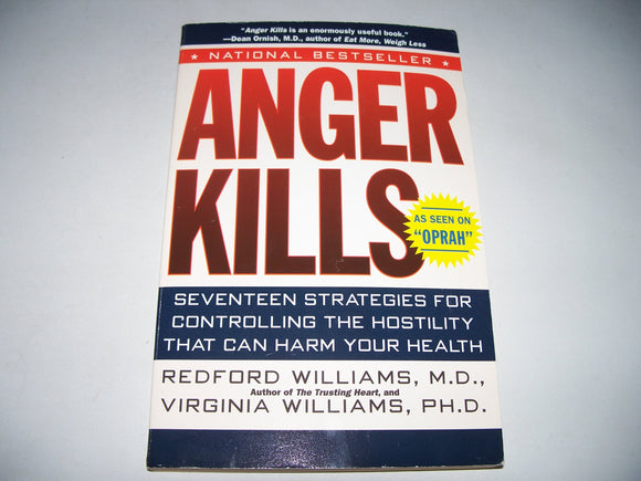 Anger Kills: Seventeen Strategies for Controlling the Hostility That Can Harm Your Health