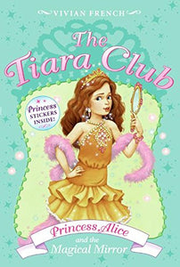 Princess Alice And the Magical Mirror (The Tiara Club, No. 4)