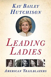 Leading Ladies: American Trailblazers