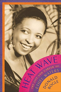 Heat Wave: The Life and Career of Ethel Waters