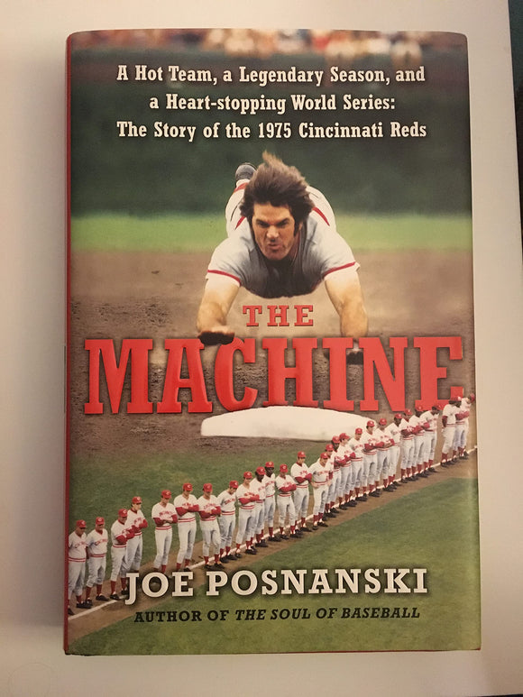 The Machine: A Hot Team, a Legendary Season, and a Heart-stopping World Series: The Story of the 1975 Cincinnati Reds