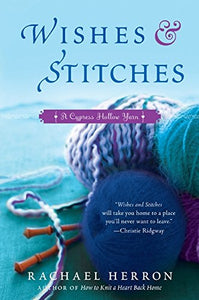 Wishes and Stitches: A Cypress Hollow Yarn Book 3 (Cypress Hollow Yarns)