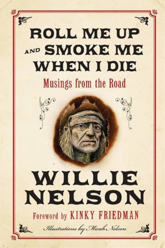 Roll Me Up and Smoke Me When I Die: Musings from the Road